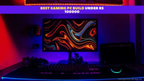 Best Gaming PC Build Under Rs 100000