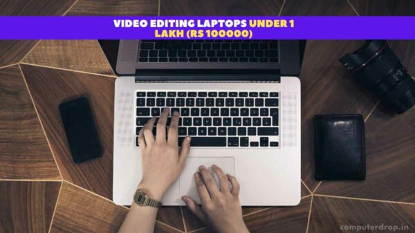 Video Editing Laptops Under 1 Lakh